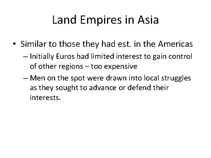 Land Empires in Asia • Similar to those they had est. in the Americas