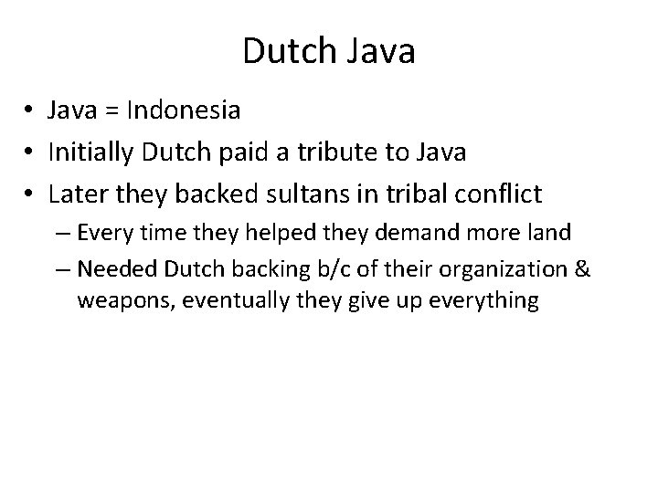 Dutch Java • Java = Indonesia • Initially Dutch paid a tribute to Java