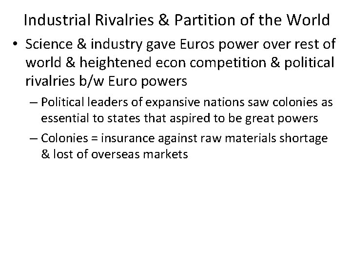 Industrial Rivalries & Partition of the World • Science & industry gave Euros power