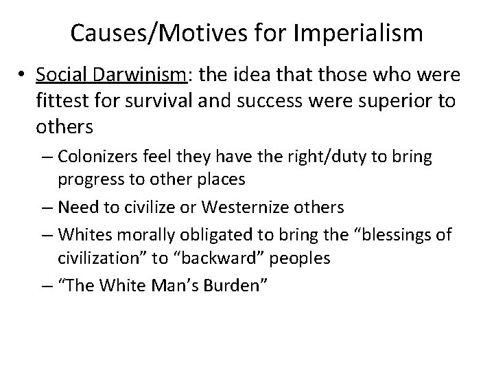 Causes/Motives for Imperialism • Social Darwinism: the idea that those who were fittest for