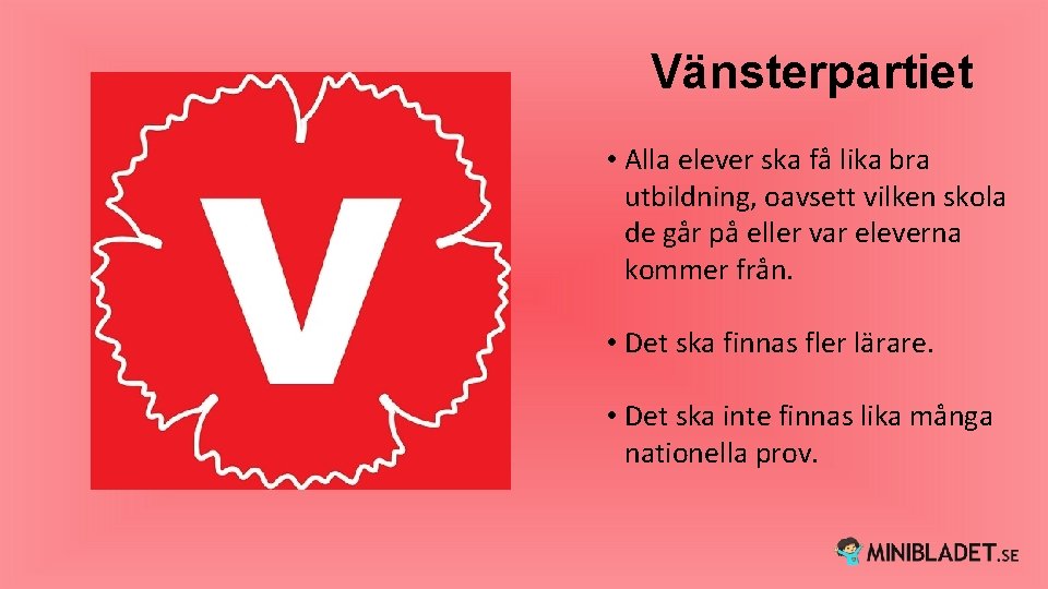 Vänsterpartiet • Alla elever ska få lika bra utbildning, oavsett vilken skola de går