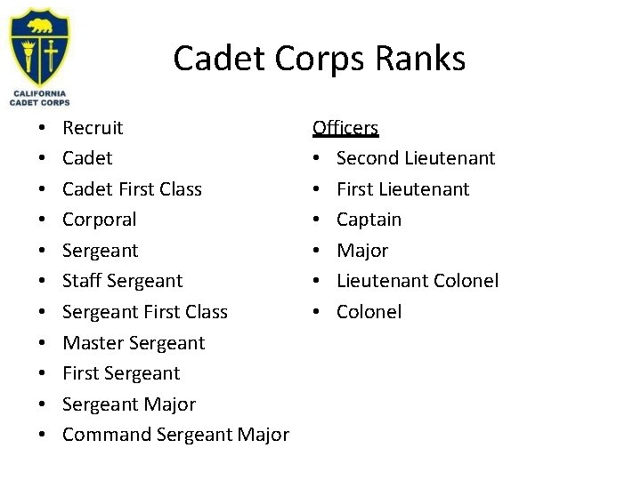 Cadet Corps Ranks • • • Recruit Cadet First Class Corporal Sergeant Staff Sergeant