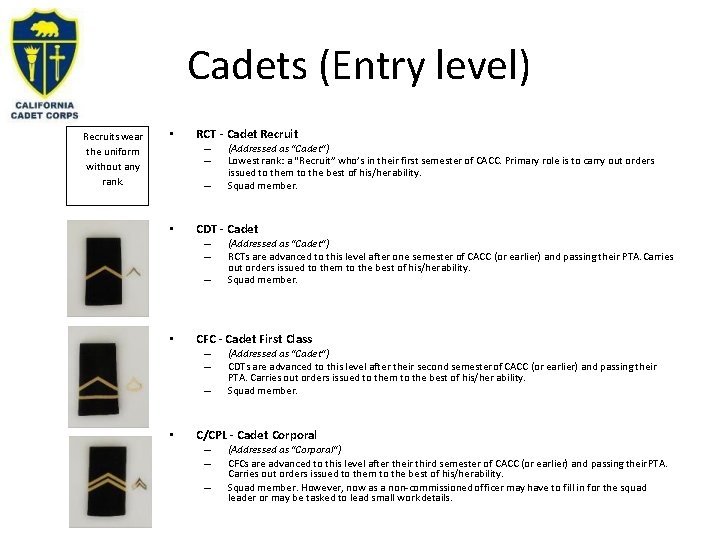 Cadets (Entry level) Recruits wear the uniform without any rank. • RCT - Cadet