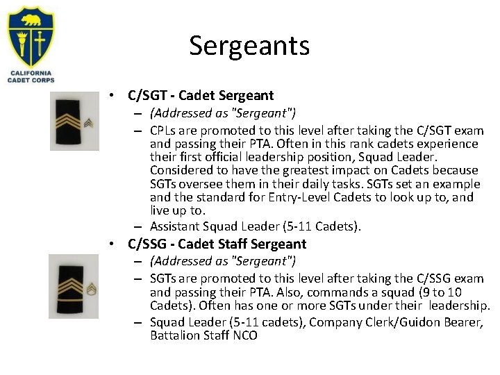 Sergeants • C/SGT - Cadet Sergeant – (Addressed as "Sergeant") – CPLs are promoted
