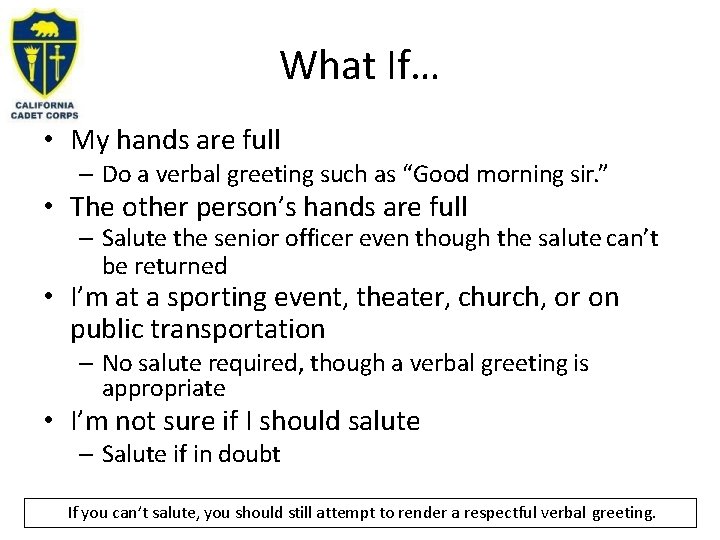 What If… • My hands are full – Do a verbal greeting such as