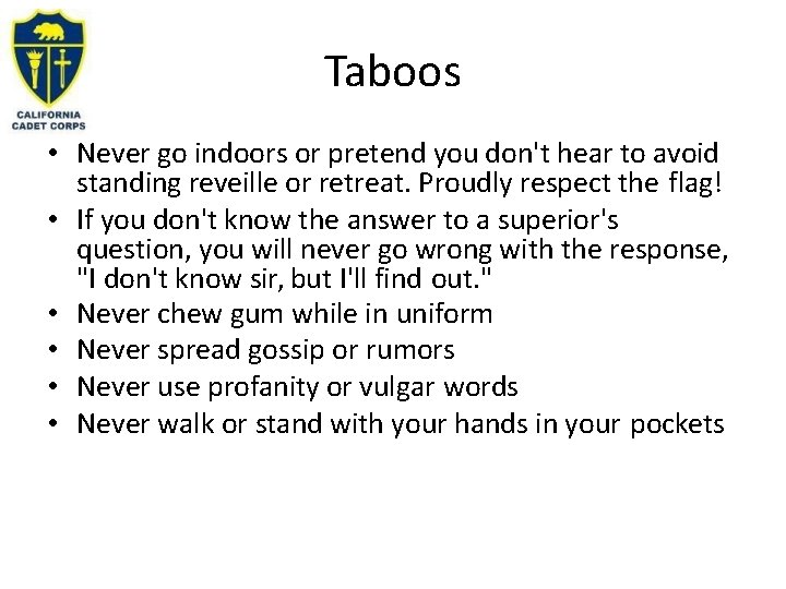 Taboos • Never go indoors or pretend you don't hear to avoid standing reveille
