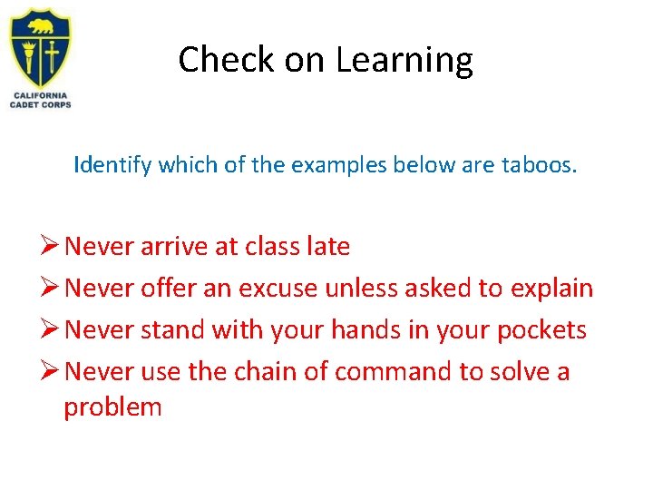Check on Learning Identify which of the examples below are taboos. Never arrive at
