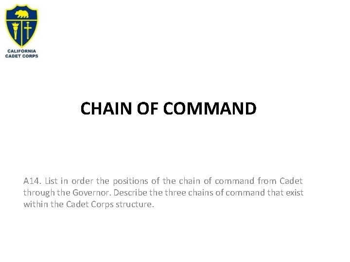 CHAIN OF COMMAND A 14. List in order the positions of the chain of