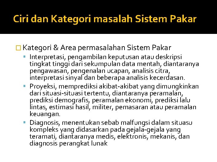 Ciri dan Kategori masalah Sistem Pakar � Kategori & Area permasalahan Sistem Pakar Interpretasi,