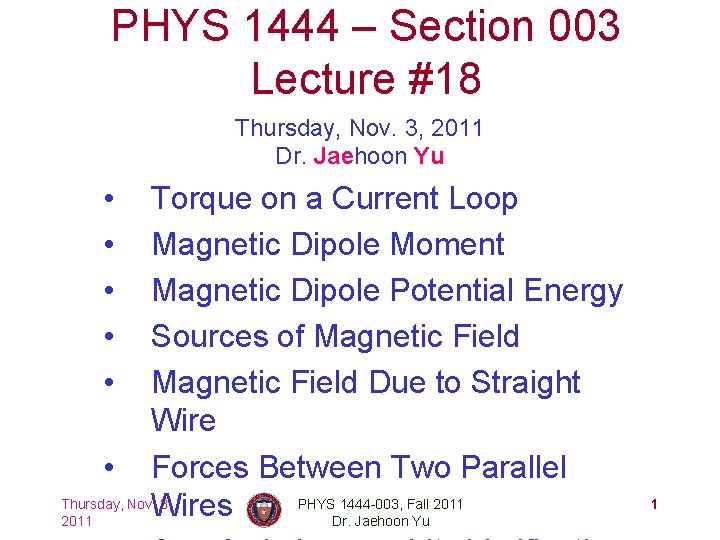 PHYS 1444 – Section 003 Lecture #18 Thursday, Nov. 3, 2011 Dr. Jaehoon Yu