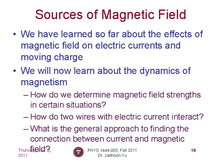 Sources of Magnetic Field • We have learned so far about the effects of