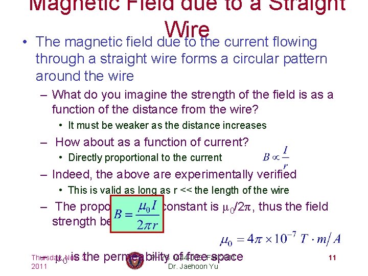Magnetic Field due to a Straight Wire • The magnetic field due to the