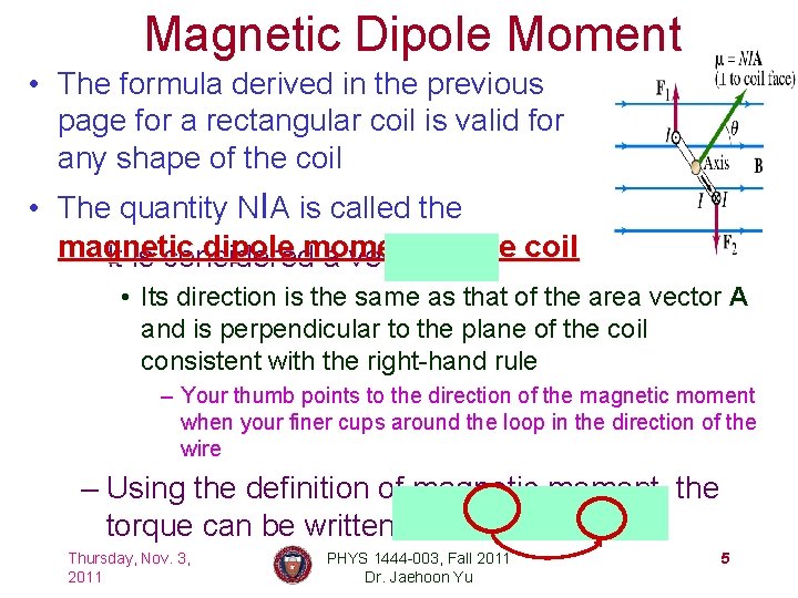 Magnetic Dipole Moment • The formula derived in the previous page for a rectangular