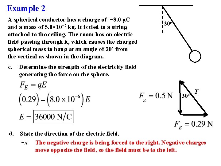 Example 2 A spherical conductor has a charge of − 8. 0 μC and