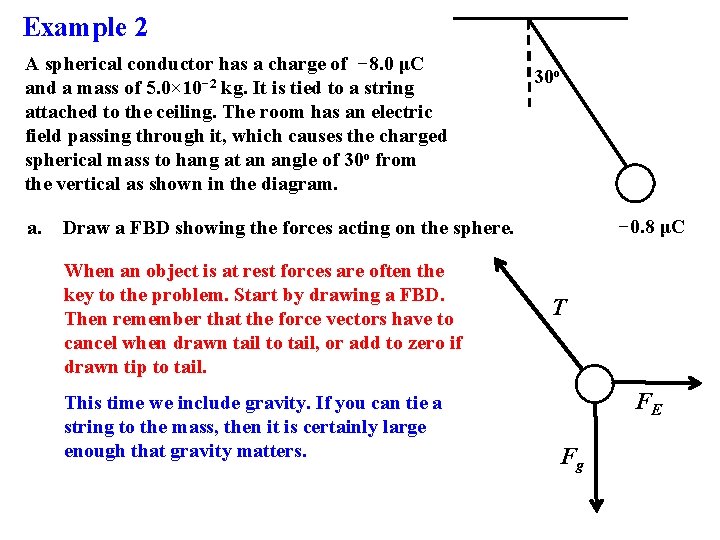 Example 2 A spherical conductor has a charge of − 8. 0 μC and