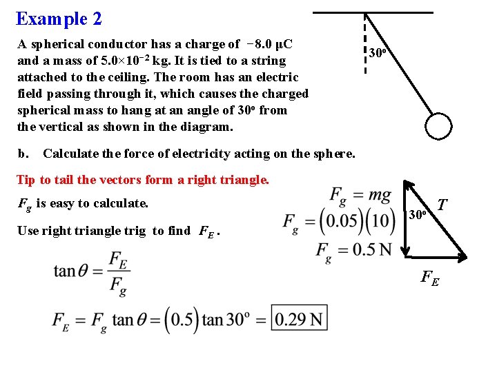 Example 2 A spherical conductor has a charge of − 8. 0 μC and