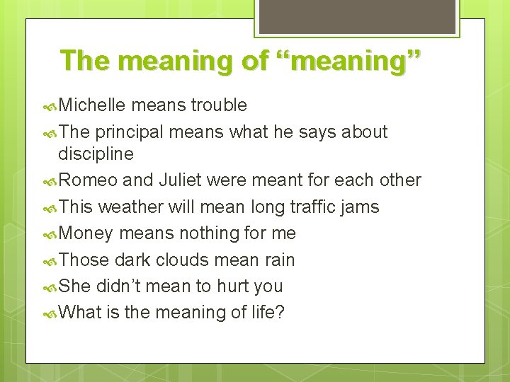 The meaning of “meaning” Michelle means trouble The principal means what he says about