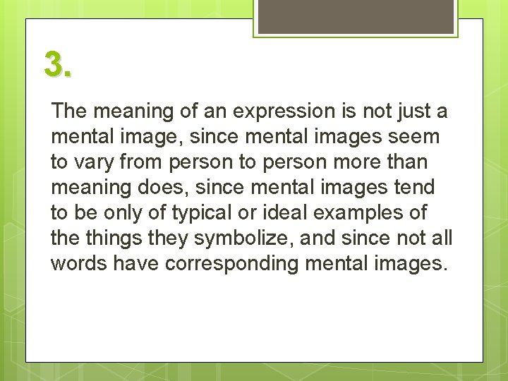 3. The meaning of an expression is not just a mental image, since mental