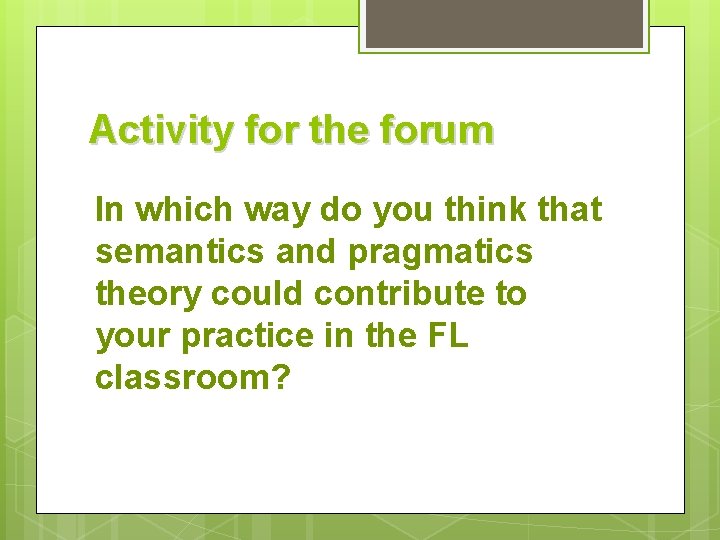 Activity for the forum In which way do you think that semantics and pragmatics