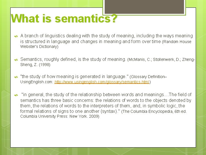 What is semantics? A branch of linguistics dealing with the study of meaning, including