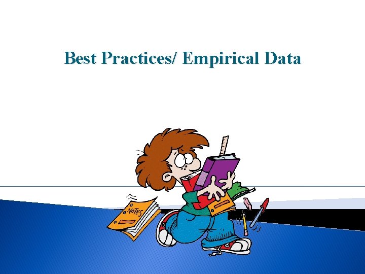 Best Practices/ Empirical Data 