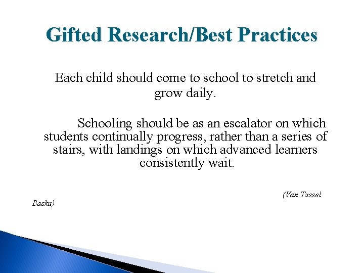 Gifted Research/Best Practices Each child should come to school to stretch and grow daily.