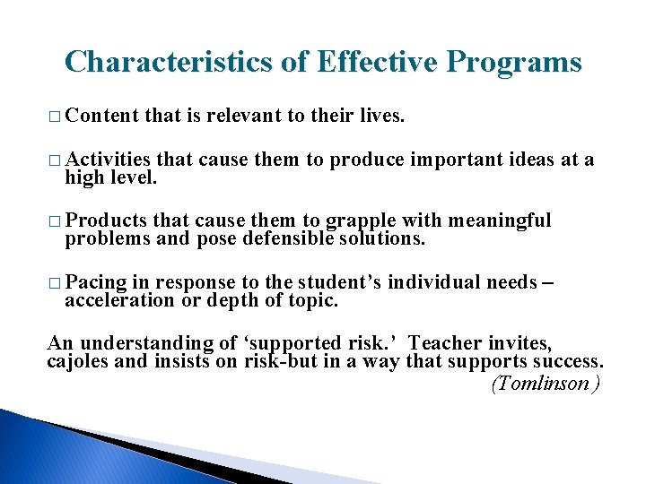Characteristics of Effective Programs � Content that is relevant to their lives. � Activities