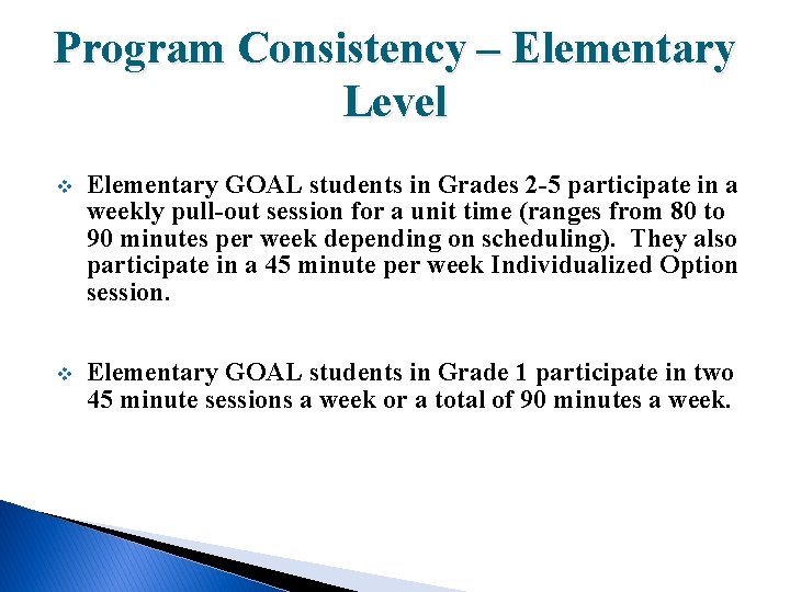 Program Consistency – Elementary Level v Elementary GOAL students in Grades 2 -5 participate