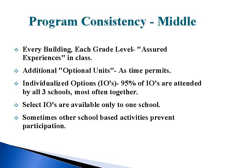 Program Consistency - Middle v Every Building, Each Grade Level- "Assured Experiences" in class.