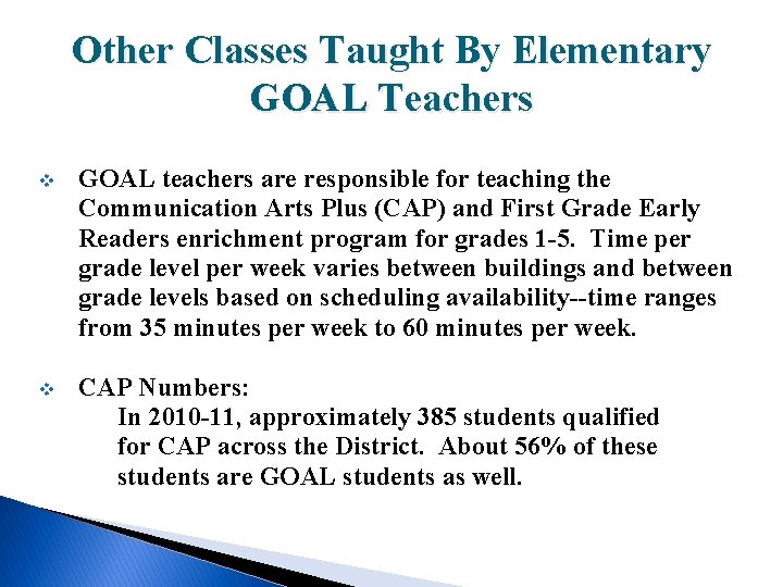 Other Classes Taught By Elementary GOAL Teachers v GOAL teachers are responsible for teaching