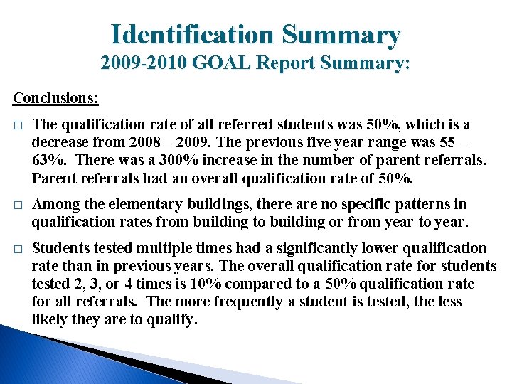 Identification Summary 2009 -2010 GOAL Report Summary: Conclusions: � The qualification rate of all