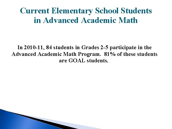 Current Elementary School Students in Advanced Academic Math In 2010 -11, 84 students in