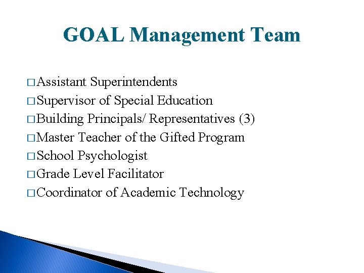 GOAL Management Team � Assistant Superintendents � Supervisor of Special Education � Building Principals/