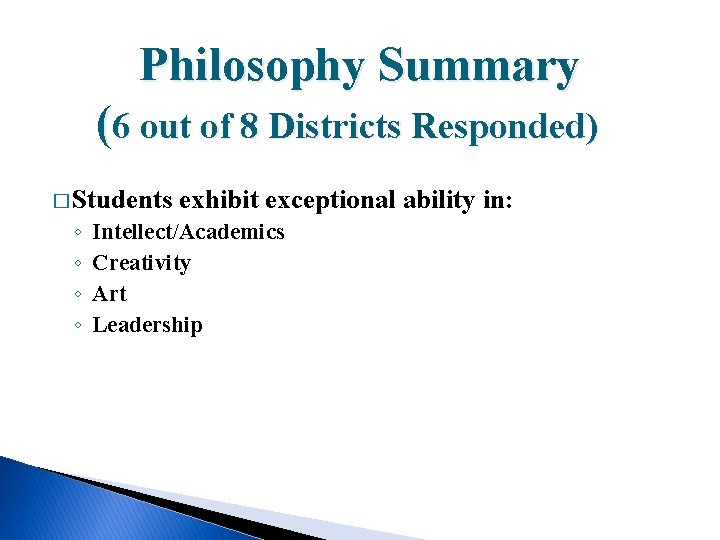 Philosophy Summary (6 out of 8 Districts Responded) � Students ◦ ◦ exhibit exceptional