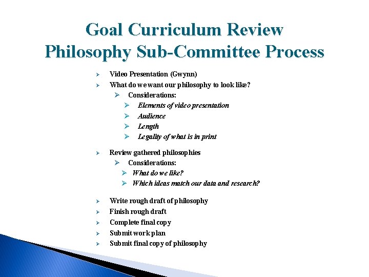 Goal Curriculum Review Philosophy Sub-Committee Process Ø Ø Video Presentation (Gwynn) What do we
