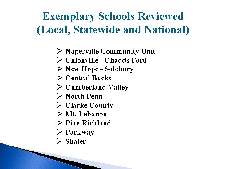 Exemplary Schools Reviewed (Local, Statewide and National) Ø Ø Ø Naperville Community Unit Unionville