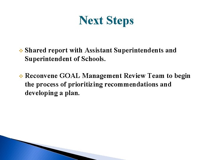 Next Steps v Shared report with Assistant Superintendents and Superintendent of Schools. v Reconvene