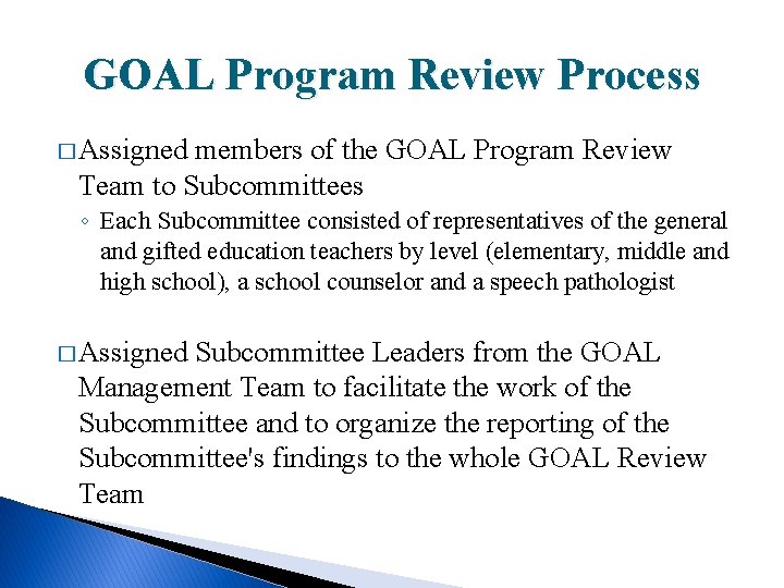 GOAL Program Review Process � Assigned members of the GOAL Program Review Team to