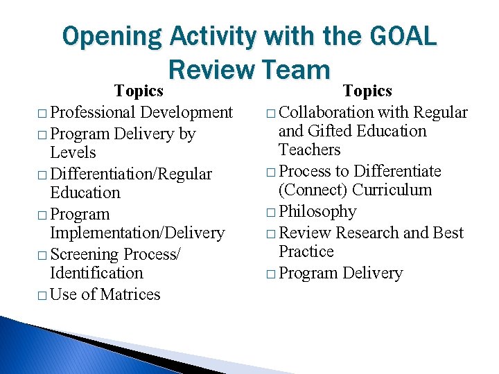 Opening Activity with the GOAL Review Team Topics � Professional Development � Program Delivery