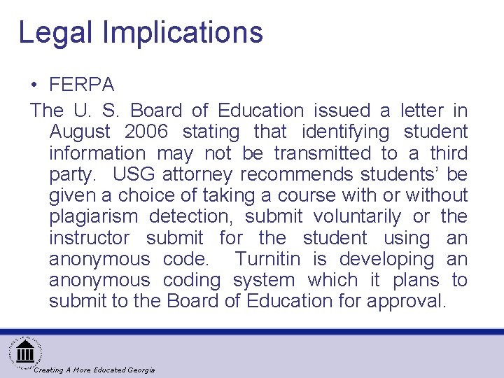 Legal Implications • FERPA The U. S. Board of Education issued a letter in