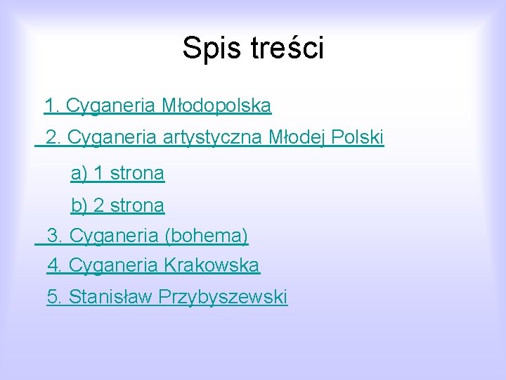 Spis treści 1. Cyganeria Młodopolska 2. Cyganeria artystyczna Młodej Polski a) 1 strona b)