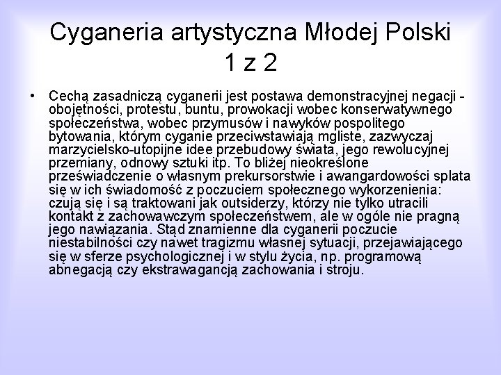Cyganeria artystyczna Młodej Polski 1 z 2 • Cechą zasadniczą cyganerii jest postawa demonstracyjnej