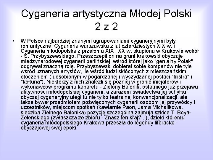 Cyganeria artystyczna Młodej Polski 2 z 2 • W Polsce najbardziej znanymi ugrupowaniami cyganeryjnymi