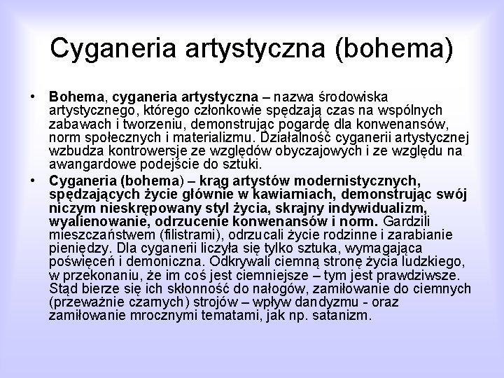 Cyganeria artystyczna (bohema) • Bohema, cyganeria artystyczna – nazwa środowiska artystycznego, którego członkowie spędzają