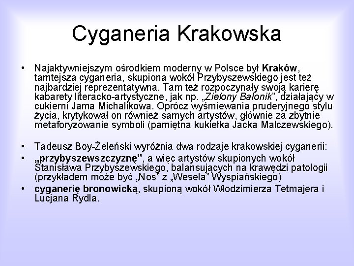 Cyganeria Krakowska • Najaktywniejszym ośrodkiem moderny w Polsce był Kraków, tamtejsza cyganeria, skupiona wokół