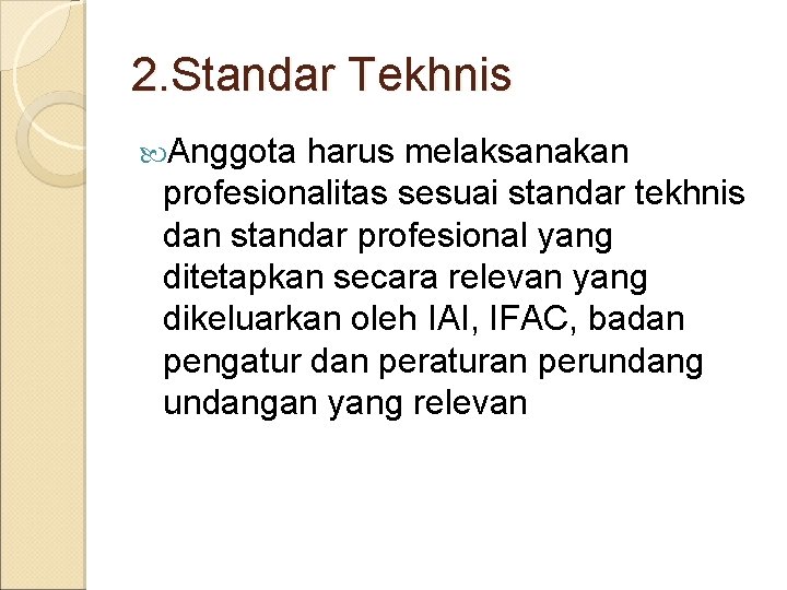 2. Standar Tekhnis Anggota harus melaksanakan profesionalitas sesuai standar tekhnis dan standar profesional yang