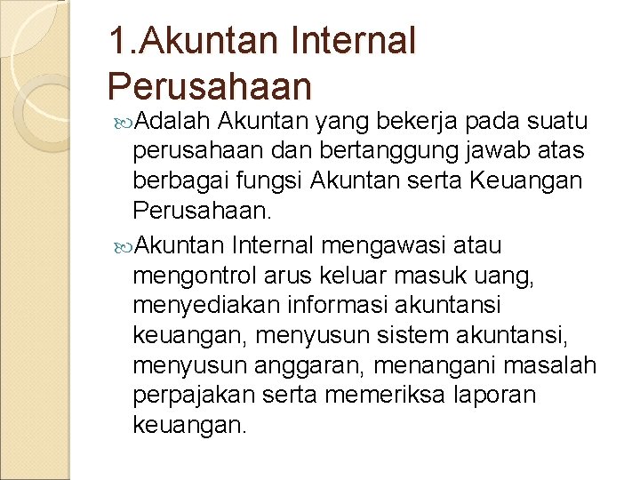 1. Akuntan Internal Perusahaan Adalah Akuntan yang bekerja pada suatu perusahaan dan bertanggung jawab