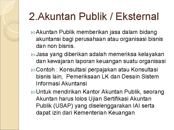 2. Akuntan Publik / Eksternal Akuntan Publik memberikan jasa dalam bidang akuntansi bagi perusahaan