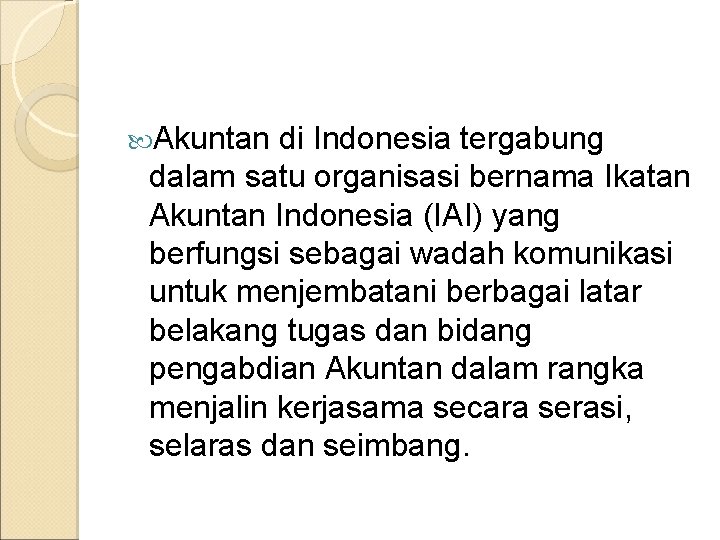 Akuntan di Indonesia tergabung dalam satu organisasi bernama Ikatan Akuntan Indonesia (IAI) yang