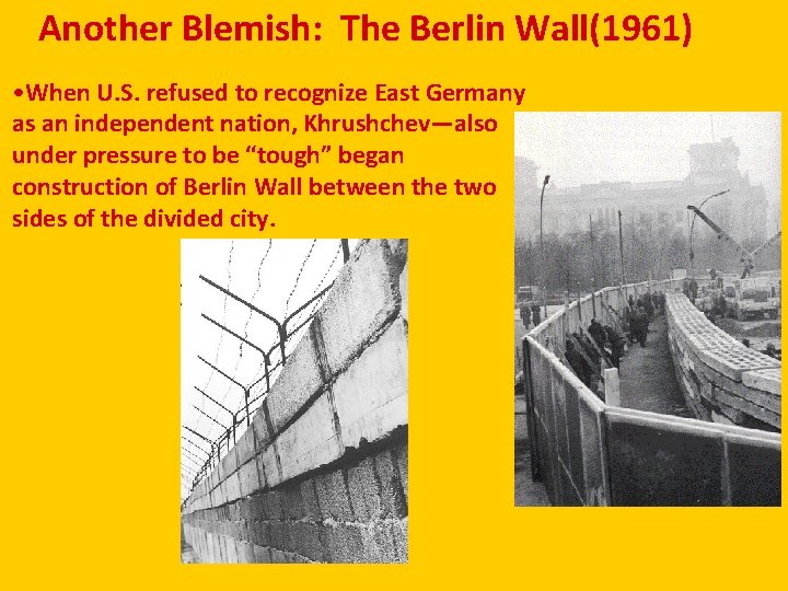 Another Blemish: The Berlin Wall(1961) • When U. S. refused to recognize East Germany
